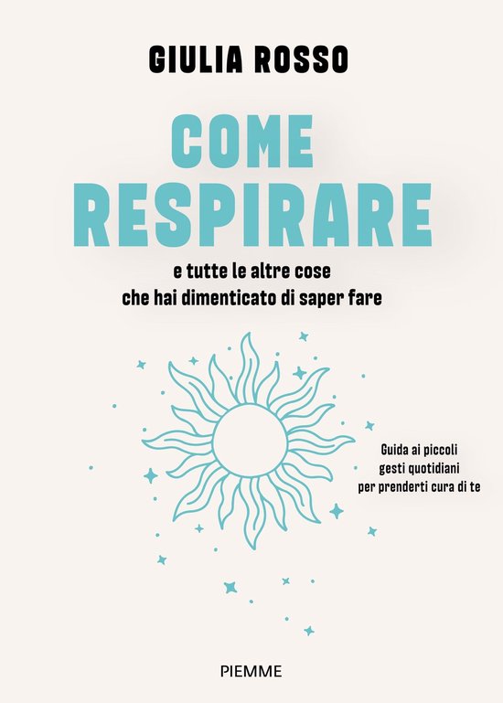 Come respirare e tutte le altre cose che hai dimenticato di  ... - cover