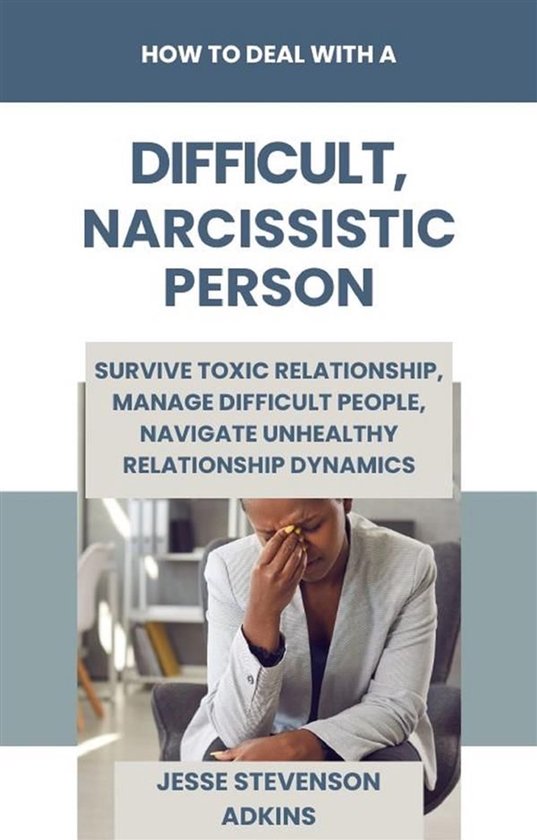 How to Deal with a Difficult, Narcissistic Person - cover