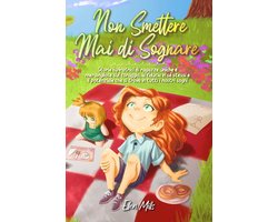 Libri Motivazionali per Bambini 1 - Non smettere mai di sognare: Storie ispiratrici di ragazze uniche e meravigliose sul coraggio, la fiducia in sé stessi e il potenziale che si trova in tutti i nostri sogni