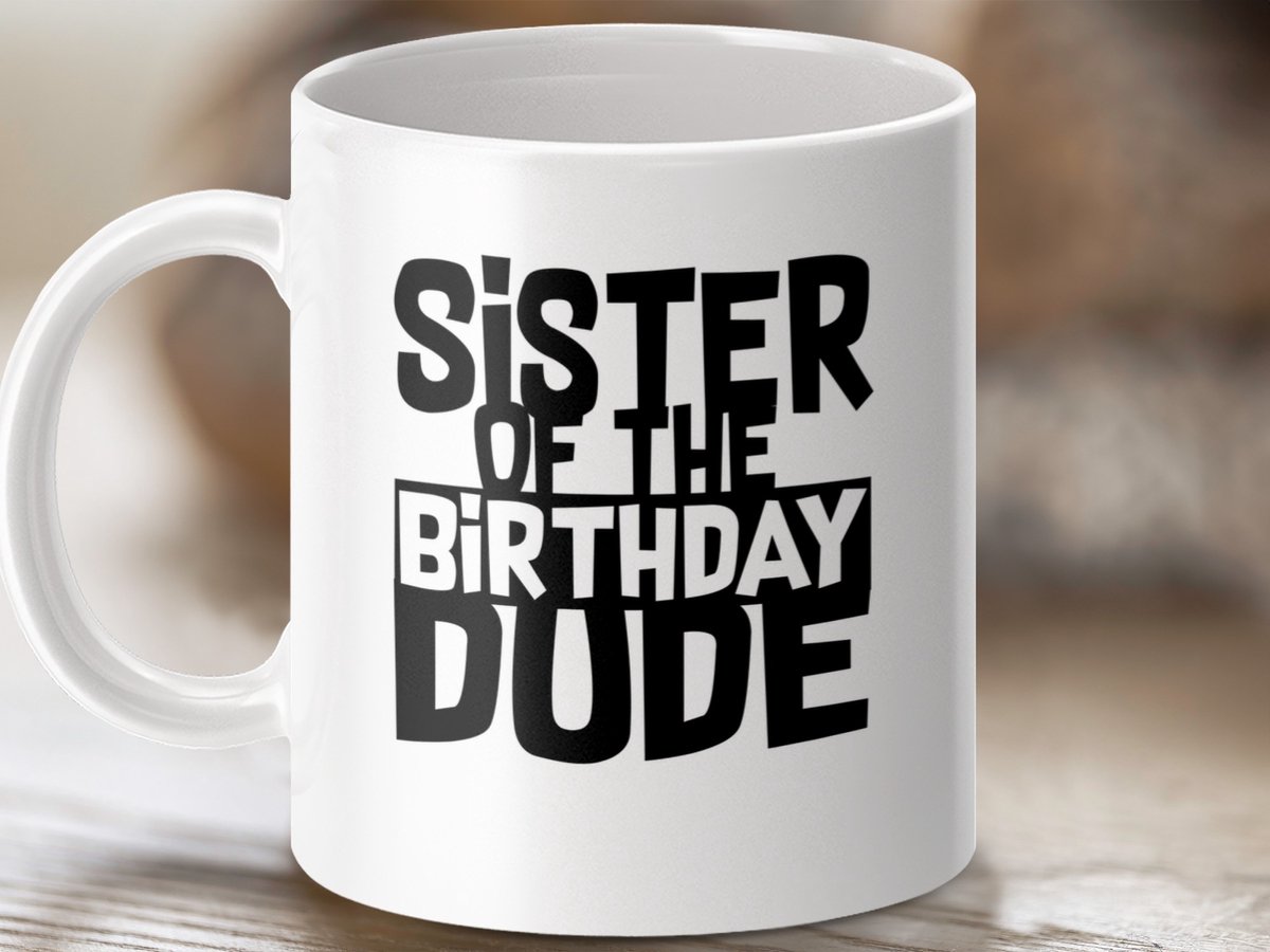 Mok: Sister of the Birthday Dude, Verjaardagscadeau, Funny Gift, Gepersonaliseerde Mok, Beste Zus, Uniek, Broer, Verjaardagscadeau Ideeen