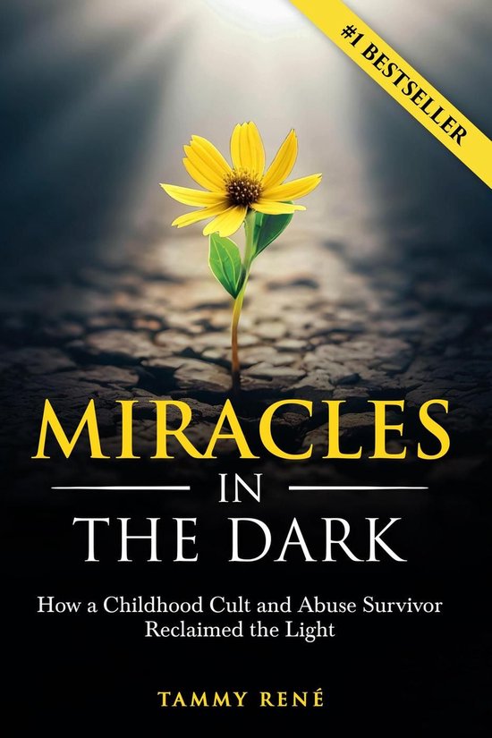 Miracles in the Dark: How a Childhood Cult and Abuse Survivo ... - cover