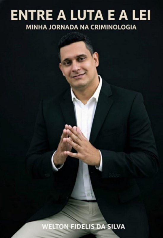 Entre A Luta E A Lei – Minha Jornada Na Criminologia - cover