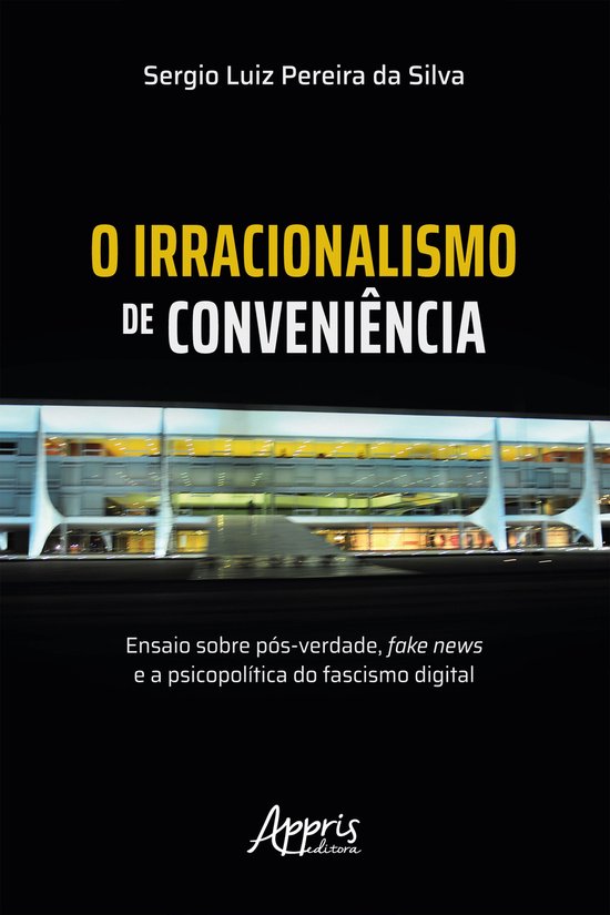 O Irracionalismo de Conveniência: Ensaio sobre Pós-Verdade ... - cover