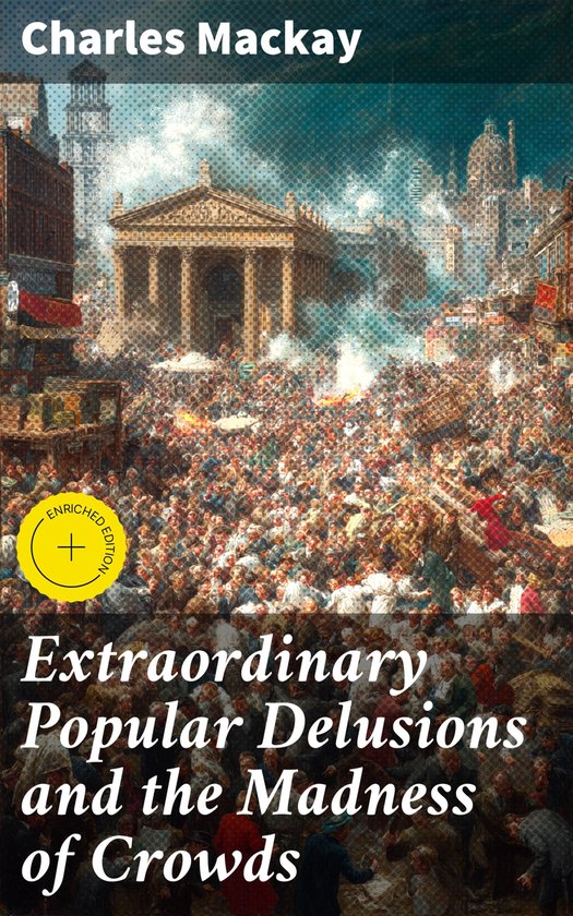 Extraordinary Popular Delusions and the Madness of Crowds - cover