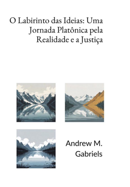 O Labirinto Das Ideias: Uma Jornada Platônica Pela Realidad ... - cover