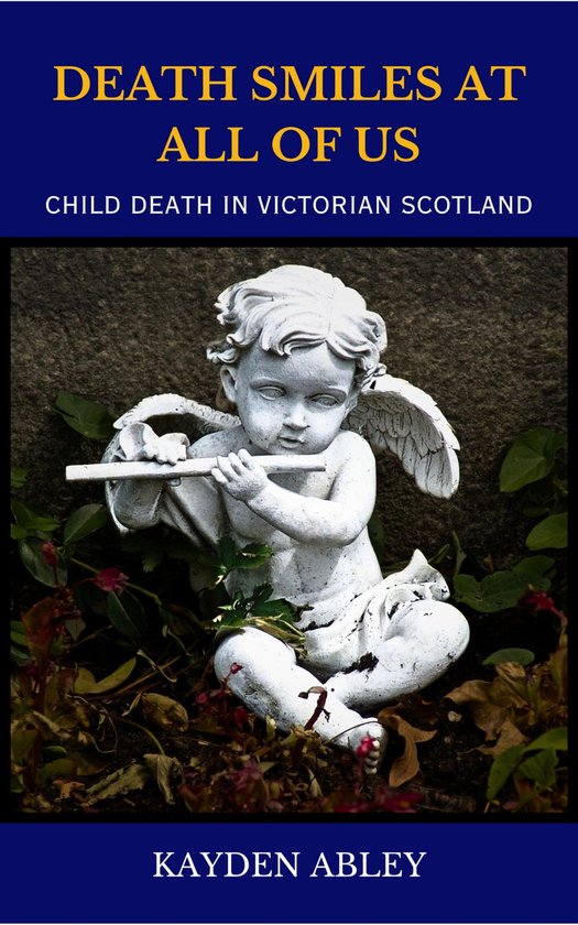 Death Smiles at All of Us: Child Death in Victorian Scotland - cover
