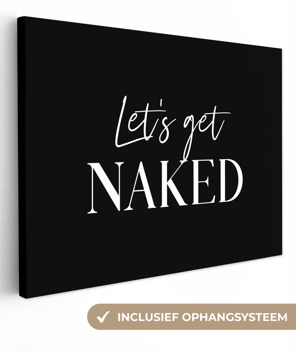Canvas schilderij 160x120 cm - Wanddecoratie badkamer Quotes - Let's get naked - Zwart - S