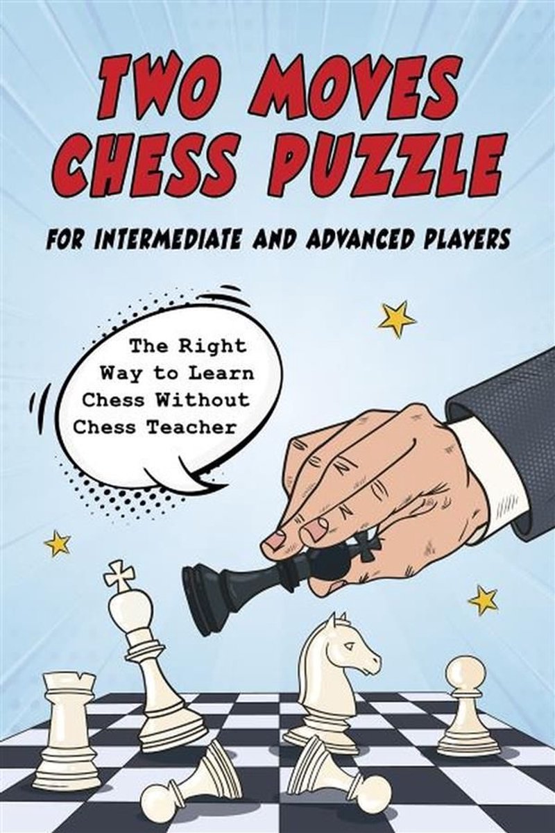 Chess Brain Teasers for Kids and Teens 1 - Two Moves Chess Puzzle for Intermediate and Advanced Players