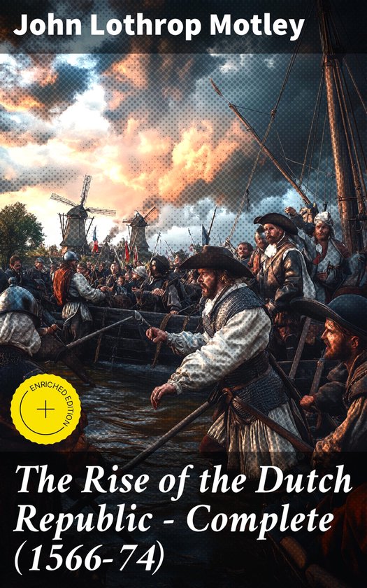 The Rise of the Dutch Republic — Complete (1566-74) - cover