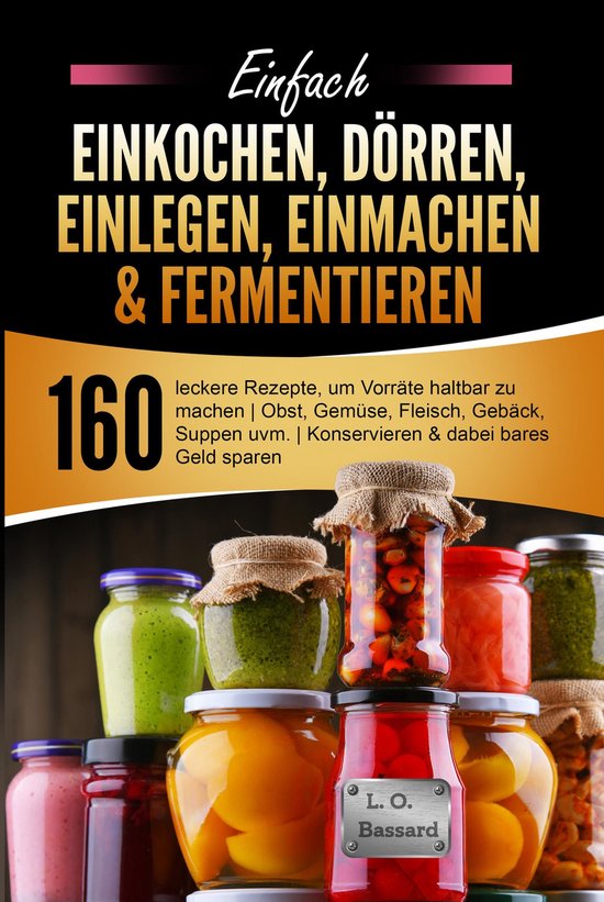 Einfach Einkochen, Dörren, Einlegen, Einmachen & Fermentier ... - cover