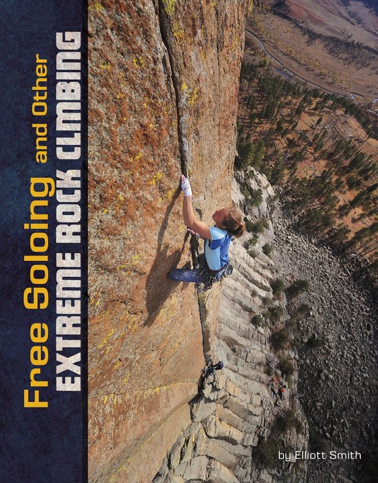 Natural Thrills - Free Soloing and Other Extreme Rock Climbing