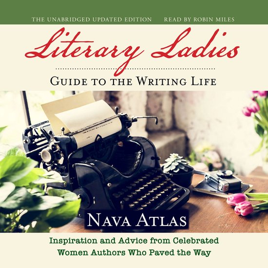 Literary Ladies' Guide to the Writing Life, Revised and Upda ... - cover