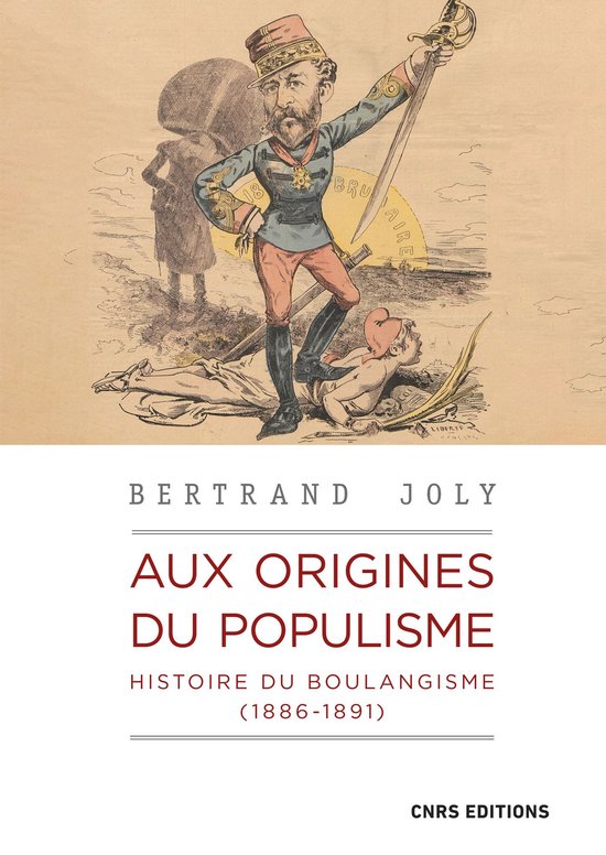 Nationalismes et guerres mondiales - Aux origines du populisme - Histoire du boulangisme (1886-1891)