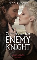 Lovers and Legends 9 - Captured By Her Enemy Knight (Mills & Boon Historical) (Lovers and Legends, Book 9)