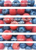 How to be a Healthy Teenager