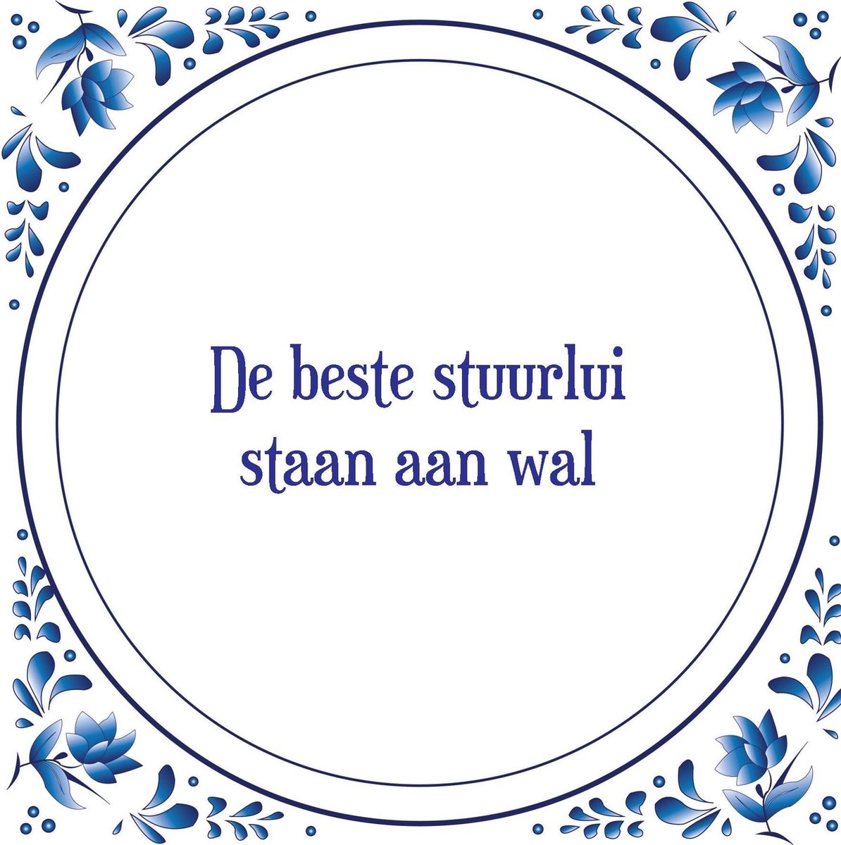 Tegel met spreuk Spreuktegels Wanddecoratie De beste stuurlui staan aan wal Tegel met spreuk Spreuktegels Wanddecoratie De beste stuurlui staan aan wal