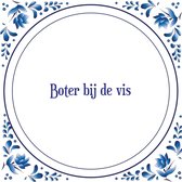 Tegel met spreuk |Spreuktegels | Wanddecoratie | Boter bij de vis