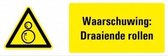 Waarschuwing voor draaiende rollen tekstbord - dibond 400 x 150 mm