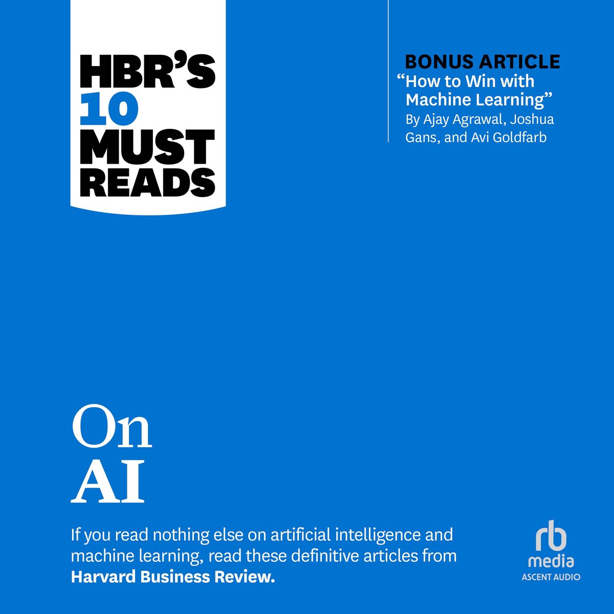 Omslag van HBR's 10 Must Reads on AI (with bonus article "How to Win with Machine Learning" by Ajay Agrawal, Joshua Gans, and Avi Goldfarb)