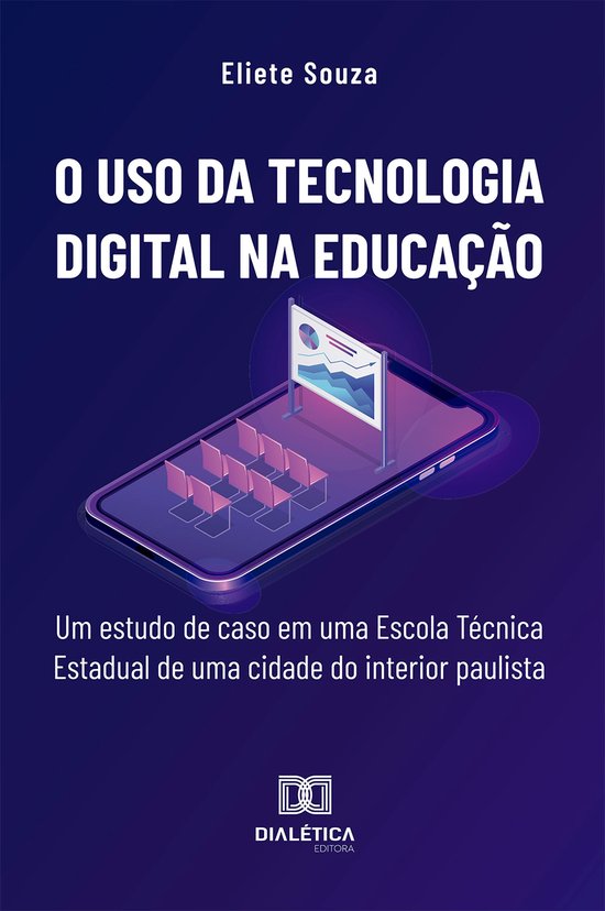 O uso da tecnologia digital na educação (ebook), Eliete Souza ...