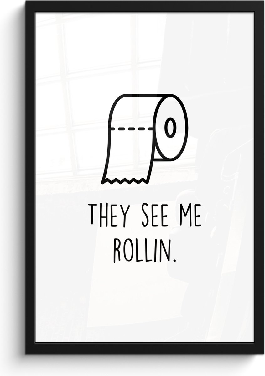 FrameYourWall Poster in lijst - Fotolijst 40x60 cm - Posters - Spreuk - WC papier - They see me rollin - Wit - Quotes - Posterlijst zwart - Wanddecoratie badkamer - Muurdecoratie WC - Decoratieve accessoires - Toilet muur decoratie