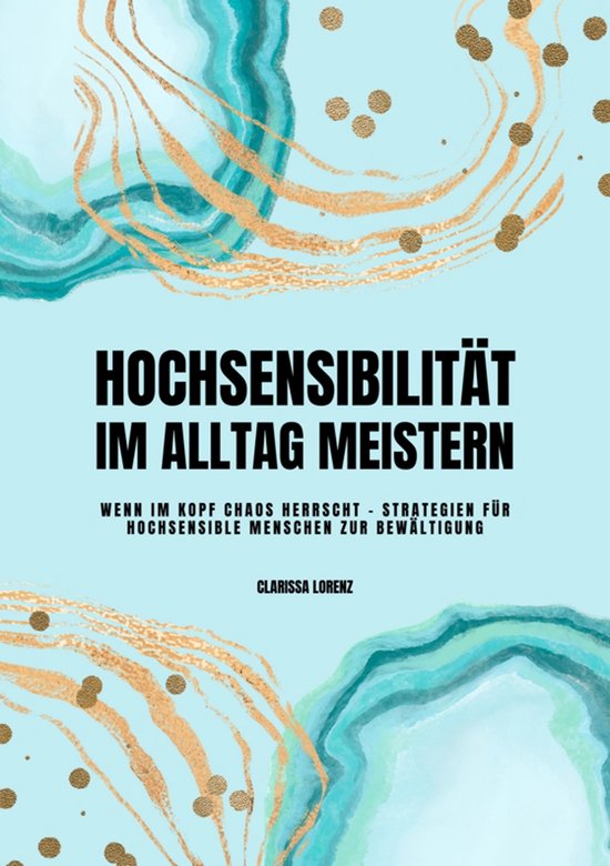 Hochsensibilität im Alltag meistern: Wenn im Kopf Chaos her ... - cover