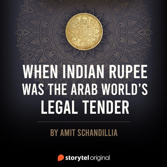 When Indian Rupee was the Arab world's legal tender - cover