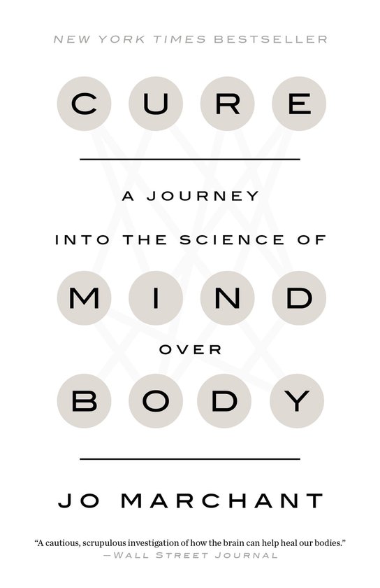 Boek "Cure A Journey Into The Science Of Mind Over Body" van Jo Marchant, New York Times Bestseller.