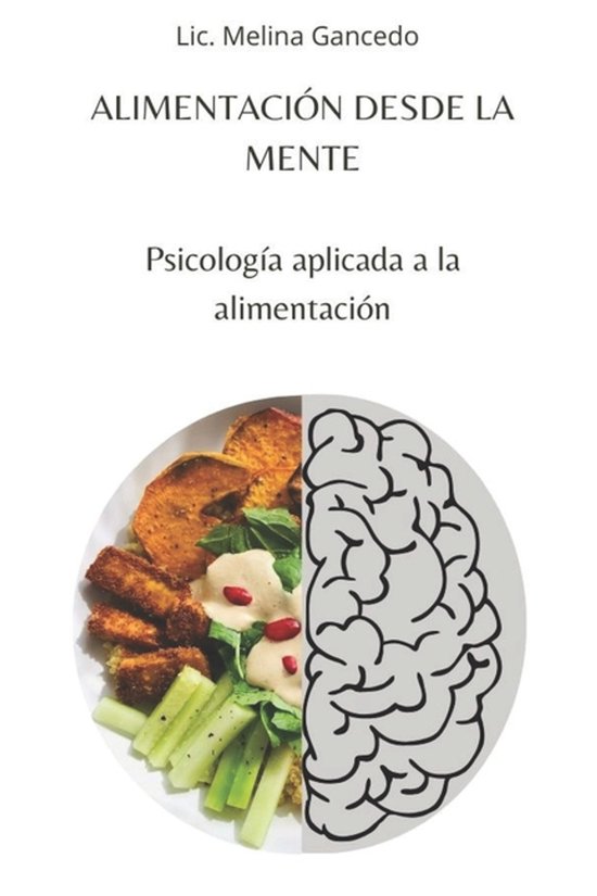 Alimentación desde la mente. Psicología aplicada a la alim ... - cover