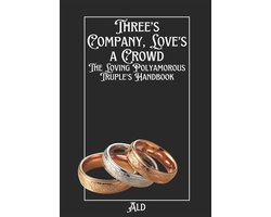 The Sacred & the Strange: Handbooks for Unconventional Love- Three's Company, Love's a Crowd