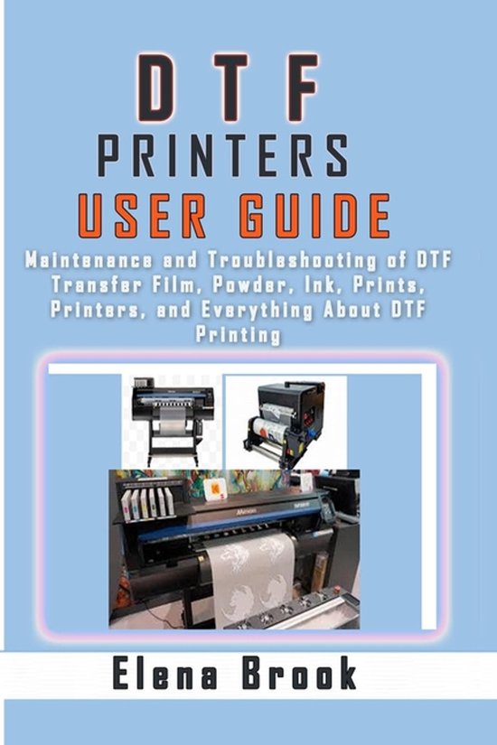 Edst Printer Guide DTF Printers User Guide, Elena Brook | 9798328827768 | Boeken | bol