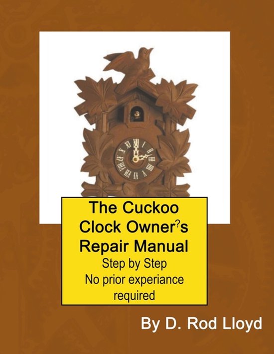 Clock Repair You Can Follow Along-The Cuckoo Clock Owner's R ... - cover