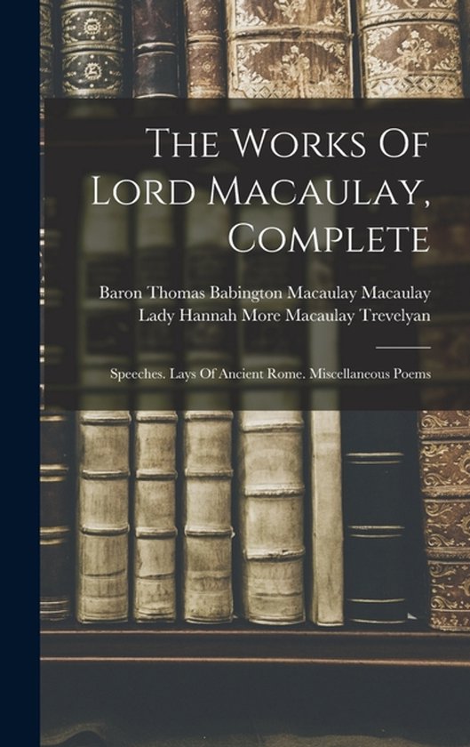 The Works Of Lord Macaulay, Complete - cover