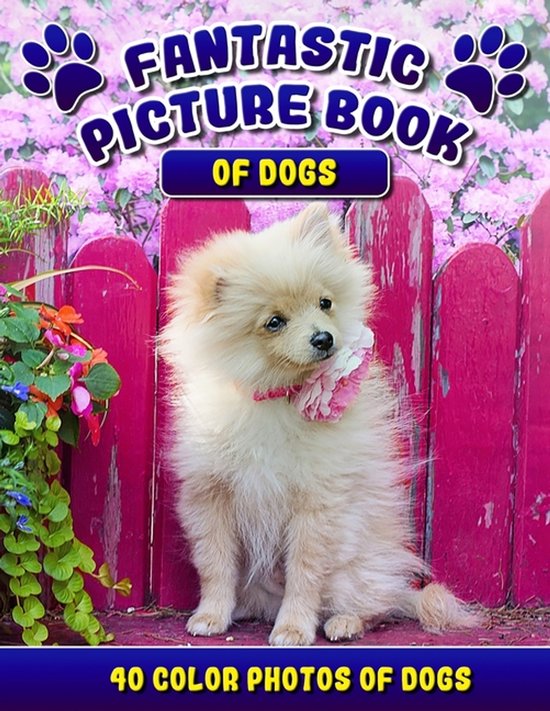 Fantastic Picture Book of Dogs. 40 Color Photos of Dogs - cover