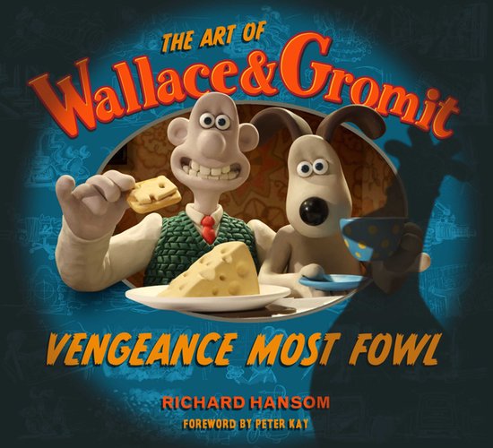The Art Of Wallace & Gromit: Vengeance Most Fowl - cover