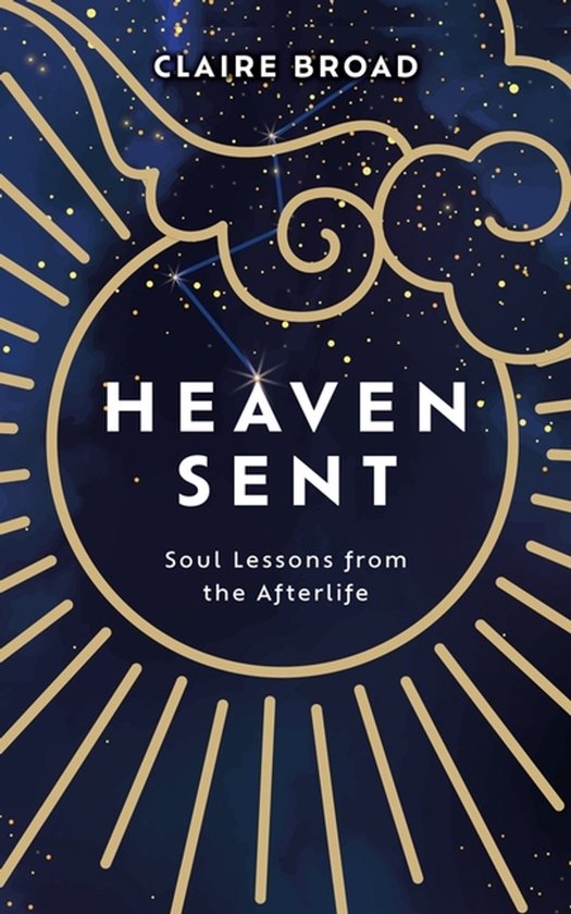 Boek 'Heaven Sent' van Claire Broad, met een donkerblauwe omslag met gouden sterren, een sterrenbeeld en gouden stralen.
