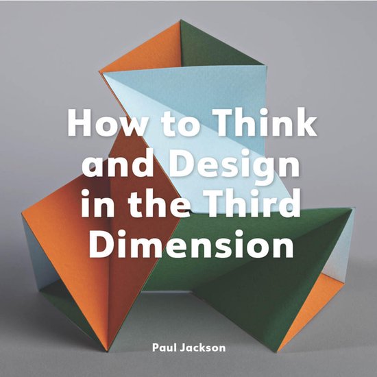 How to Think and Design in the Third Dimension - cover