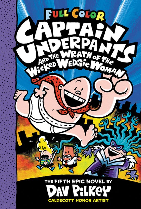 Captain Underpants- Captain Underpants and the Wrath of the Wicked Wedgie Woman: Color Edition (Captain Underpants #5)