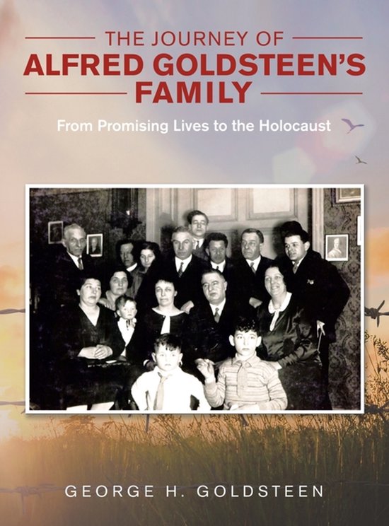 Couverture du livre : 'The Journey of Alfred Goldsteen's Family - From Promising Lives to the Holocaust' par George H. Goldstein.