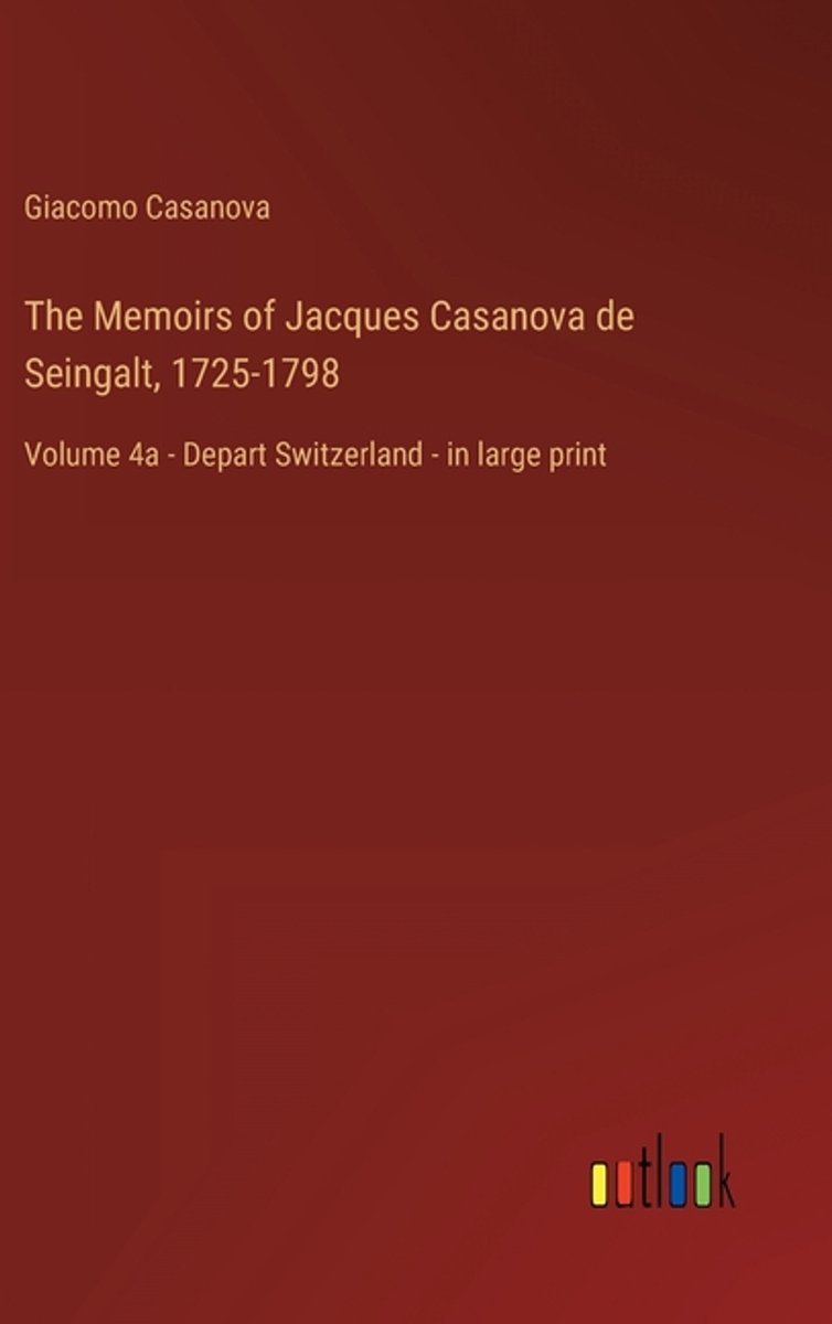 The Memoirs Of Jacques Casanova De Seingalt, 1725-1798 van Giacomo Casanova