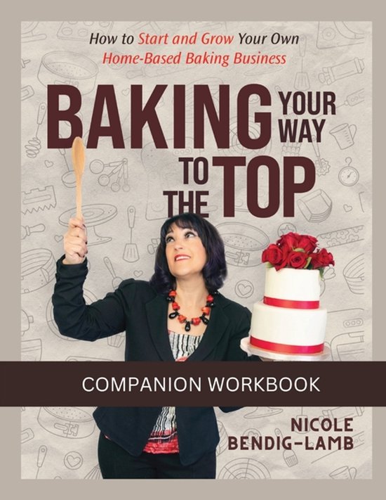 Baking Your Way To The Top Companion Workbook - cover