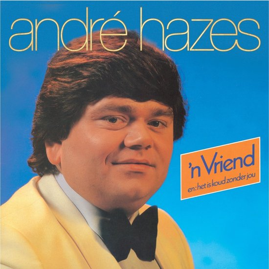 André Hazes met de titel 'n Vriend en de tekst 'en: het is koud zonder jou'.