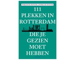 111 plekken in Rotterdam die je gezien moet hebben
