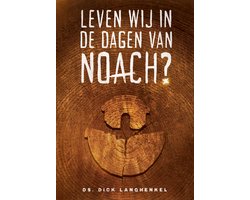Leven wij in de dagen van Noach?
