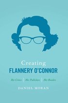 Creating Flannery O'Connor