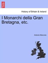 I Monarchi Della Gran Bretagna, Etc.