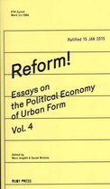 Reform! Essays on the Political Economy of Urban Form