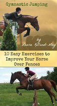 Gymnastic Jumping: 10 Exercises to Improve Your Horse Over Fences