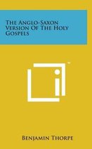 The Anglo-Saxon Version of the Holy Gospels