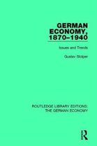 Routledge Library Editions: The German Economy- German Economy, 1870-1940
